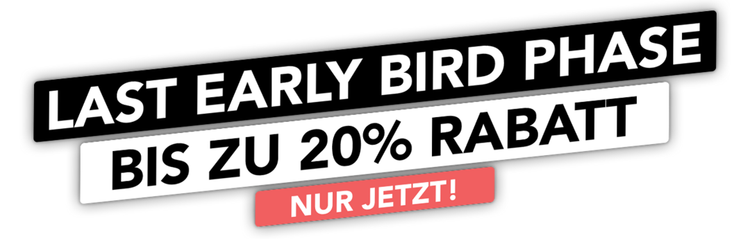 Early Bird Phase - bis zu 50% Rabatt