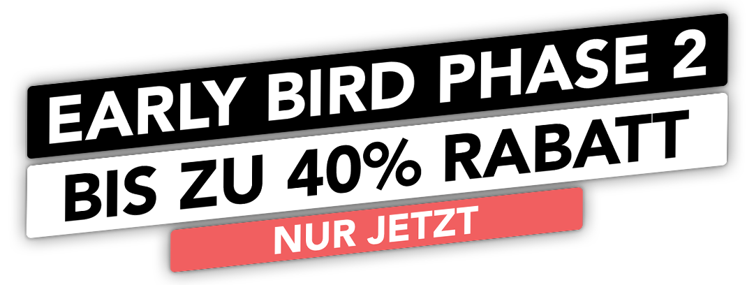 Early Bird Phase - bis zu 50% Rabatt