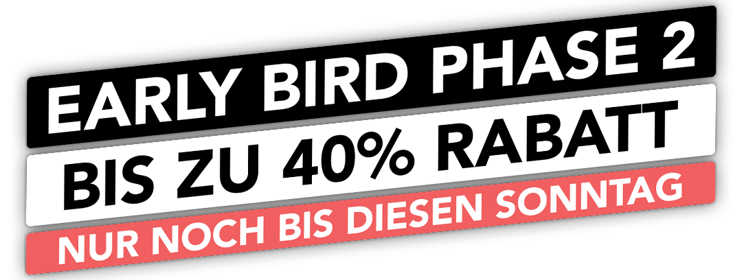 Early Bird Phase - bis zu 50% Rabatt