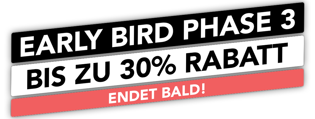 Early Bird Phase - bis zu 50% Rabatt
