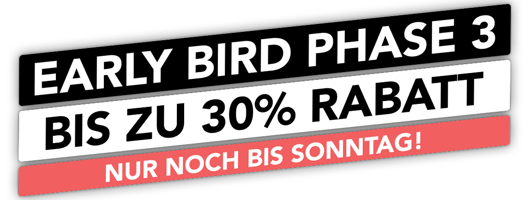 Early Bird Phase - bis zu 50% Rabatt